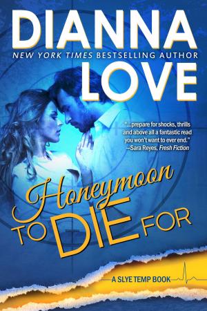 Cover of the book Honeymoon To Die For: Slye Temp Book 2 by Dianna Love