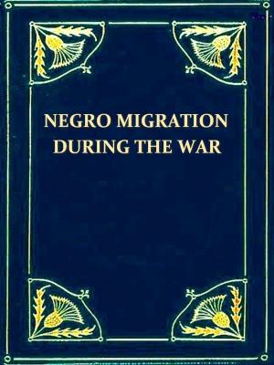Cover of the book Negro Migration during the War by S. M. Hussey, Home Gordon, Editor