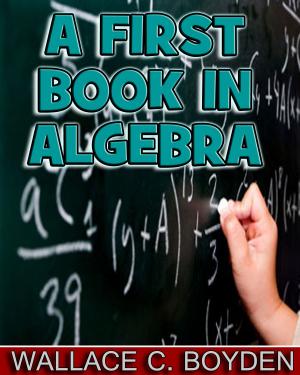 Cover of A First Book in Algebra (Illustrated)
