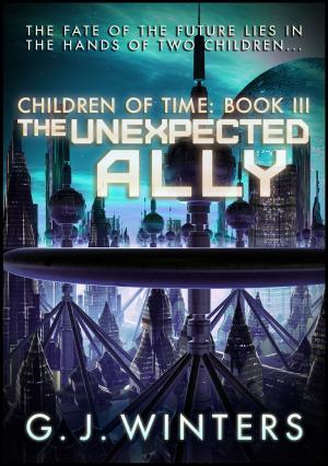 Cover of the book The Unexpected Ally: Children of Time 3 by M.A. George