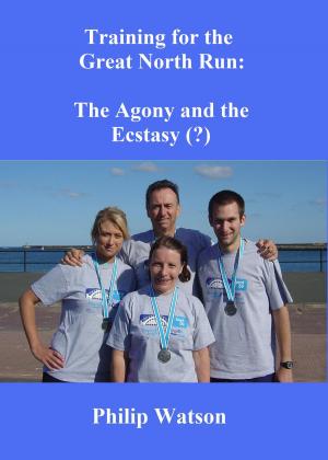 Book cover of Training for the Great North Run: The Agony and the Ecstasy