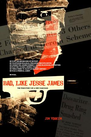 Cover of the book Bad, Like Jesse James by Jim Yoakum
