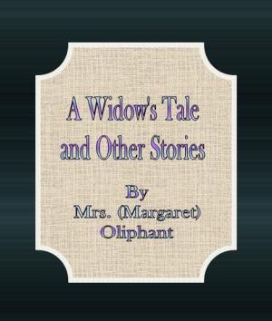 Cover of the book A Widow's Tale and Other Stories by Mrs. Alex McVeigh Miller