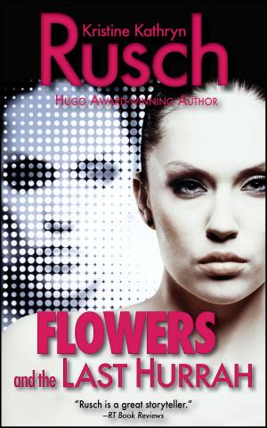 Cover of the book Flowers and the Last Hurrah by Kristine Kathryn Rusch