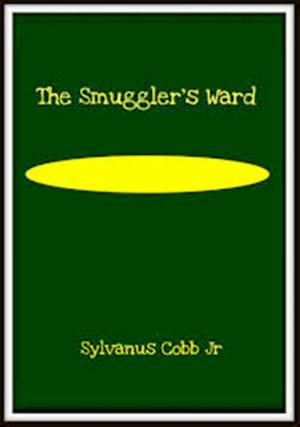 Cover of the book The Smuggler's Ward: A Story of Ship and Shore by Alonzo Bunker, D.D.