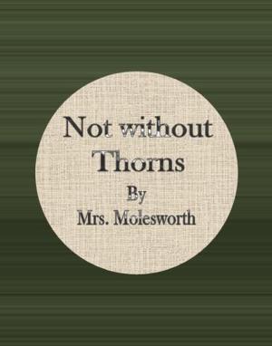 Cover of the book Not without Thorns by Alexander Hill Everett