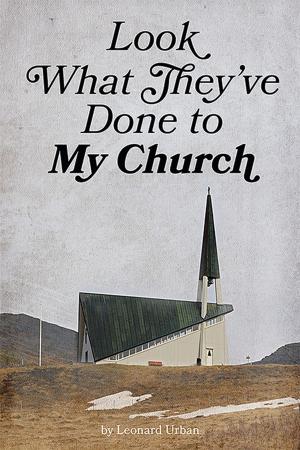 Cover of the book Look What They've Done to My Church by Stephen Hedges