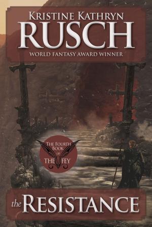 Cover of the book The Resistance: The Fourth Book of The Fey by Kristine Kathryn Rusch, Dean Wesley Smith, David H. Hendrickson, Dayle A. Dermatis, Michael Kowal, Angela Penrose, Anthea Sharp, Dave Raines, Thea Hutcheson, Eric Kent Edstrom, Brenda Carre, Brigid Collins, Leah Cutter, Fiction River