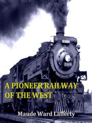 Cover of A Pioneer Railway of the West