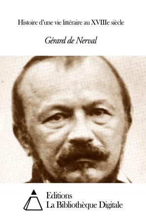 Cover of the book Histoire d’une vie littéraire au XVIIIe siècle by Jean Pellerin