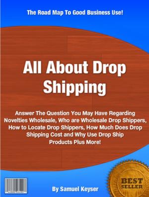 Cover of the book All About Drop Shipping by Gerardo M. Johnson