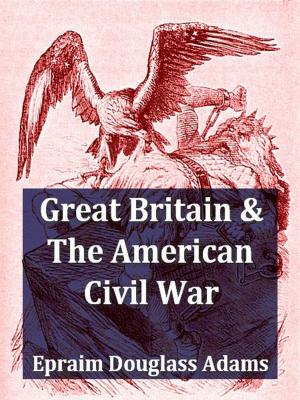 Book cover of Great Britain and the American Civil War, Volumes I-II Complete