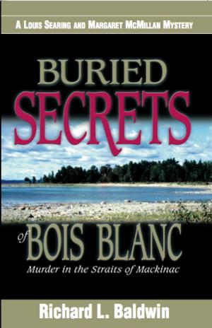 Cover of the book Buried Secrets of Bois Blanc by Ed Kaiser