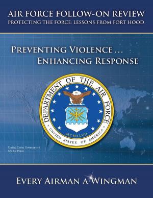 Book cover of Air Force Follow-on Review – Protecting the Force: Lessons from Fort Hood – Preventing Violence … Enhancing Response