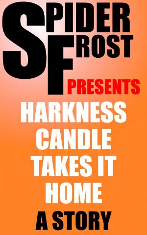 Cover of the book Harkness Candle Takes It Home by Spider Frost