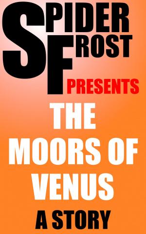 Cover of the book The Moors of Venus by Spider Frost