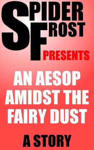 Cover of the book An Aesop Amidst the Fairy Dust by Ayse Hafiza