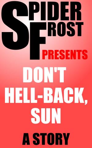 Cover of the book Don't Hell-Back, Sun by Spider Frost