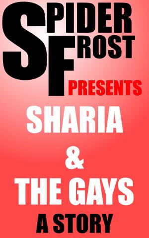 Cover of the book Sharia & The Gays by Spider Frost