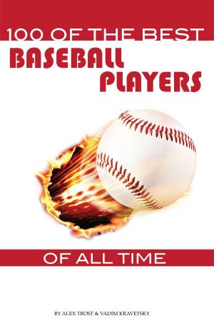 Cover of the book 100 of the Best Baseball Players of All Time by alex trostanetskiy