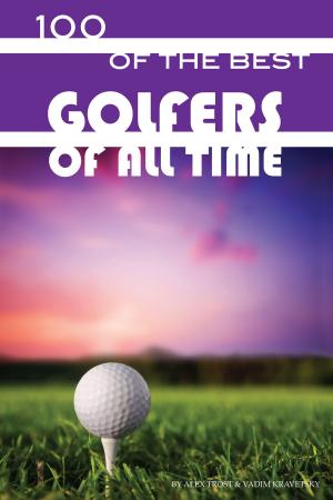 Cover of the book 100 of the Best Golfers of All Time by Myron J Kukla