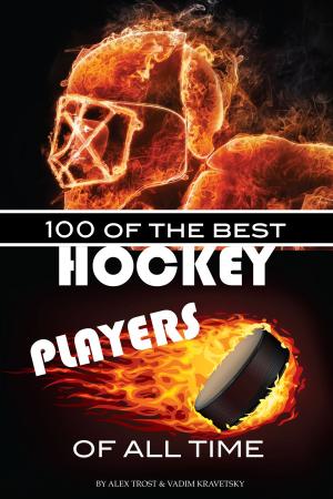 bigCover of the book 100 of the Best Hockey Players of All Time by 
