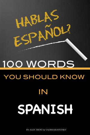 Cover of the book 100 Words You Should Know In Spanish by alex trostanetskiy