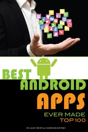 bigCover of the book Best Android Apps Ever Made: Top 100 by 