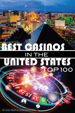 Cover of the book Best Casinos in the United States Top 100 by alex trostanetskiy