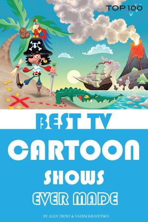 Cover of the book Best Tv Cartoon Shows Ever Made by alex trostanetskiy