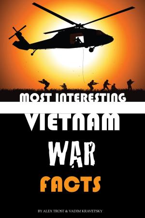 Cover of the book Most Interesting Vietnam War Facts Top 100 by alex trostanetskiy