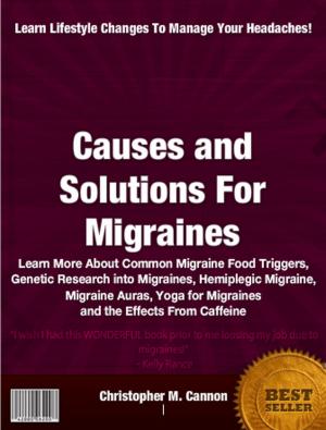 Cover of the book Causes and Solutions For Migraines by Joesph Terlisiner