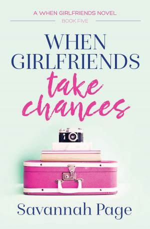 Cover of the book When Girlfriends Take Chances by Sara Hubbard