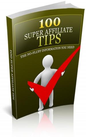 Cover of the book 100 Super Affiliate Tips by Jimmy  Cai