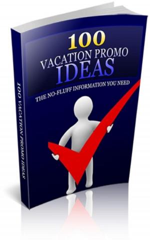 Cover of the book 100 Vacation Promo Ideas by Dominic M Mazzone