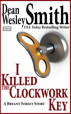 Cover of the book I Killed the Clockwork Key: A Bryant Street Story by Cat Shaffer