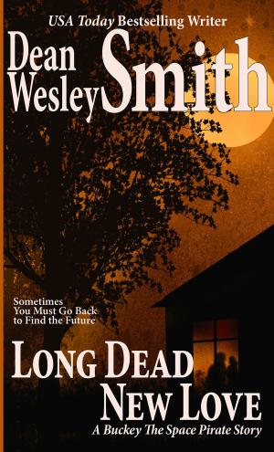 Cover of the book Long Dead New Love: A Buckey the Space Pirate Story by Dean Wesley Smith
