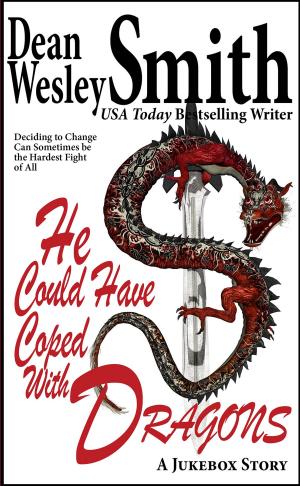 Cover of the book He Could Have Coped with Dragons: A Jukebox Story by Dean Wesley Smith, John Helfers, Fiction River, Kristine Kathryn Rusch, David Gerrold, William H. Keith, Ron Collins, Laura Resnick, Stephanie Writt, Angela Penrose, Annie Reed, Lisa Silverthorne, Travis Heermann