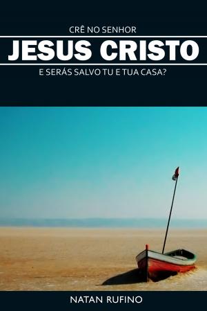 Cover of the book Crê no Senhor Jesus e Serás Salvo Tu e Tua Casa? by tiaan gildenhuys