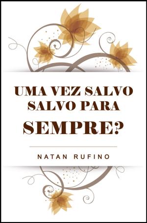 Cover of the book Uma Vez Salvo, Salvo Para Sempre? by David Solomon