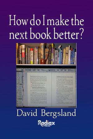 Cover of the book How Do I Make The Next Book Better? by David Bergsland