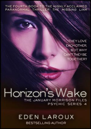 Cover of the book Horizon's Wake: The January Morrison Files, Psychic Series 4 by R.A. Muldoon