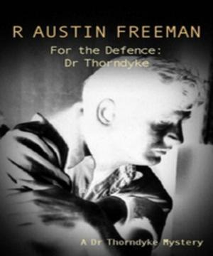 Cover of For the Defence, Dr. Thorndyke by R. Austin Freeman, Tri Fold Media Group