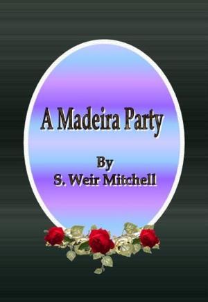 Cover of the book A Madeira Party by Walter M. Chandler