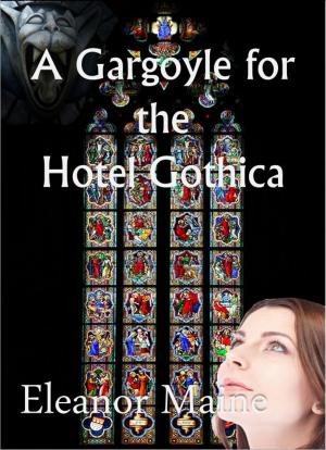 Cover of the book A Gargoyle for the Hotel Gothica by Ellie Moonwater