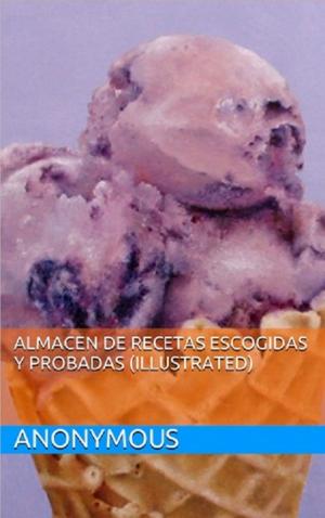 Cover of the book Almacen de Recetas Escogidas y Probadas (Illustrated) by Sarah N. Randolph