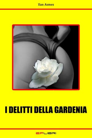 Book cover of I DELITTI DELLA GARDENIA
