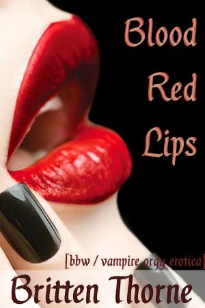Cover of the book Blood Red Lips by Britten Thorne