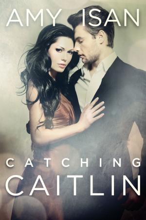 Cover of the book Catching Caitlin by Emily Benet