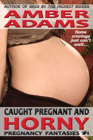 Cover of the book Caught Pregnant And Horny by Sharon Saracino